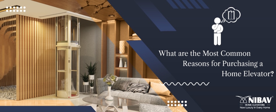 Common Reasons People Install Home Elevator
